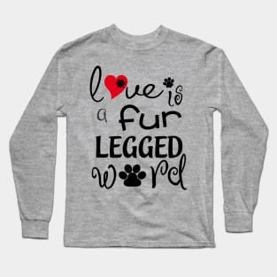 Love Is A Fur Legged Word Long Sleeve T-Shirt